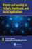 Privacy and Security in Fintech, Healthcare, and Social Applications