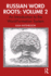 Russian Word Roots: Volume 2