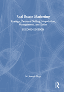Real Estate Marketing: Strategy, Personal Selling, Negotiation, Management, and Ethics
