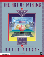 The Art of Mixing a Visual Guide to Recording Engineering and Production 4ed (Pb 2026)