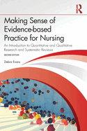 Making Sense of Evidence-based Practice for Nursing: An Introduction to Quantitative and Qualitative Research and Systematic Reviews
