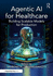 Agentic AI for Healthcare: Building Scalable Models for Production