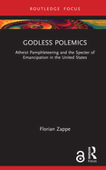Godless Polemics: Atheist Pamphleteering and the Specter of Emancipation in the United States