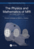 The Physics and Mathematics of MRI