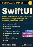 SwiftUI for Masterminds: How to take advantage of SwiftUI to create insanely great apps for iPhones, iPads and Macs
