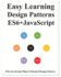Easy Learning Design Patterns ES6+ Javascript: ES6 Javascript Object Oriented Design Pattern