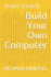 Build Your Own Computer: From Scratch (From Scratch Series)