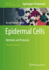 Epidermal Cells: Methods and Protocols (Methods in Molecular Biology, 2109)