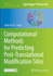 Computational Methods for Predicting Post-Translat