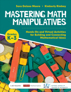 Mastering Math Manipulatives, Grades K-3: Hands-on and Virtual Activities for Building and Connecting Mathematical Ideas (Corwin Mathematics Series)
