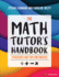 The Math Tutor s Handbook: Strategies and Tips for Success