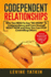 Codependent Relationships: Why You NEED To Say "NO MORE" To Codependency and Cure Yourself RIGHT NOW and How You Can STOP Controlling Others. Practical Recovery Guide!