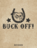 Buck Off Notebook: Funny Bucking Bronco Pun for Adults