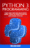 Python 3 Programming: a Simple Guide to Write Code & Object-Oriented Language. Learn All the Features, Tips and Latest Know Techniques, Step By Step