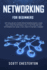 Networking for Beginners: Be Familiar With Computer Network Basics. Learn What a Computer Network is, Why It Matters and How Networking May Raise a Challenge to Machine Learning