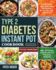 Type 2 Diabetes Instant Pot Cookbook: 5-Ingredient Affordable, Easy and Healthy Recipes for Your Instant Pot | 30-Day Meal Plan | How to Prevent, Control and Live Well With Diabetes