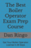 The Best Boiler Operator Exam Prep Course: Get Your Boiler Operator License in 30 Days