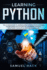 Learning Python the Ultimate Guide to Learning How to Develop Applications for Beginners With Python Programming Language Using Numpy, Matplotlib, Scipy and Scikitlearn