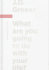 What Are You Going to Do With Your Life?