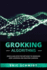 Grokking Algorithms: Simple and Effective Methods to Grokking Deep Learning and Machine Learning