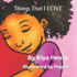 Things That I Love
