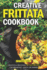 Creative Frittata Cookbook: Creative & Delicious Frittata Recipes for Breakfast, Lunch Or Dinner