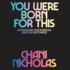 You Were Born for This: Astrology for Radical Self-Acceptance Chani Nicholas