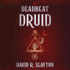 Deadbeat Druid (the Adam Binder Novels)