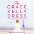 The Grace Kelly Dress: a Novel