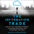 The Information Trade: How Big Tech Conquers Countries, Challenges Our Rights, and Transforms Our World Alexis Wichowski