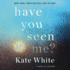 Have You Seen Me? : a Novel of Suspense