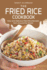 The Fried Rice Cookbook: Easy and Delicious Fried Rice Recipes from Around the World!