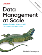 Data Management at Scale: Modern Data Architecture With Data Mesh and Data Fabric