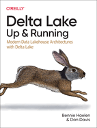 Delta Lake: Up and Running; Modern Data Lakehouse Architectures With Delta Lake