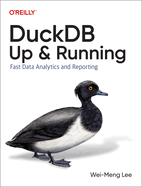 Duckdb: Up and Running: Fast Data Analytics and Reporting