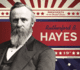 Rutherford B. Hayes (Presidents of the United States)