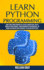 Learn Python Programming: Write Code From Scratch in a Clear & Concise Way, With a Complete Basic Course. From Beginners to Intermediate, an Hands-on Project With Examples, to Follow Step By Step