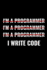 I'M a Programmer I Write Code: Coding Notebook Journal | 120 Pages (6"X9") of Blank Lined Paper | Gift for Programming Lovers