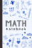 Math Notebook: Quad Ruled Composition Notebook for Students (Notebooks for Students) 6? X 9? -150 Pages, Grid Paper Notebook