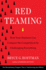 Red Teaming: How Your Business Can Conquer the Competition By Challenging Everything
