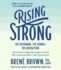 Rising Strong: the Reckoning. the Rumble. the Revolution