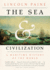 The Sea and Civilization: a Maritime History of the World