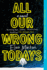 All Our Wrong Todays: a Novel