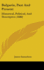 Bulgaria, Past And Present: Historical, Political, And Descriptive (1888)