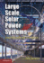 Large-Scale Solar Power Systems: Construction and Economics (Sustainability Science and Engineering)