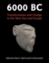6000 Bc: Transformation and Change in the Near East and Europe