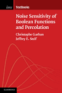 Noise Sensitivity of Boolean Functions and Percolation: 5 (Institute of Mathematical Statistics Textbooks, Series Number 5)