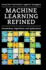 Machine Learning Refined: Foundations, Algorithms, and Applications