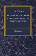 The Week: An Essay on the Origin & Development of the Seven-Day Cycle