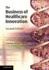 The Business of Healthcare Innovation, 2nd Edition